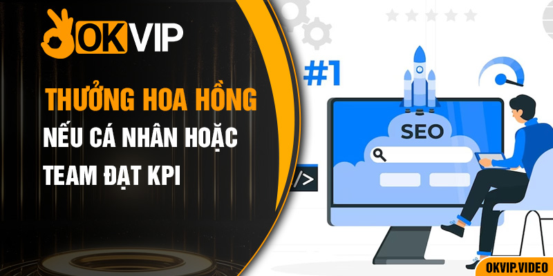 Thưởng hoa hồng nếu cá nhân hoặc team đạt KPI