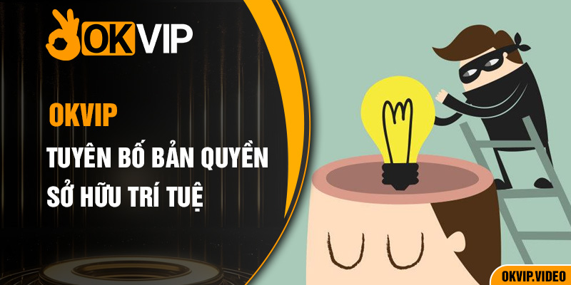 OKVIP tuyên bố bản quyền sở hữu trí tuệ