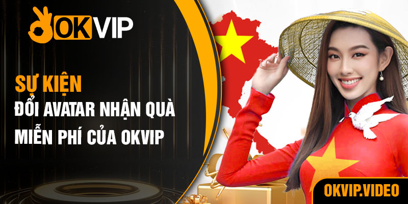 sự kiện đổi avatar nhận quà miễn phí của OKVIP